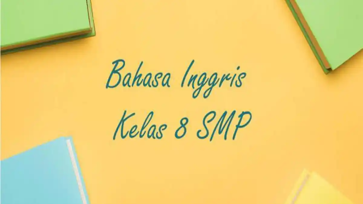Latihan Soal Sumatif Akhir Tahun Bahasa Inggris Kelas 8 SMP Semester 2 Latihan Soal Sumatif Akhir Tahun Bahasa Inggris Kelas 8 SMP Semester 2