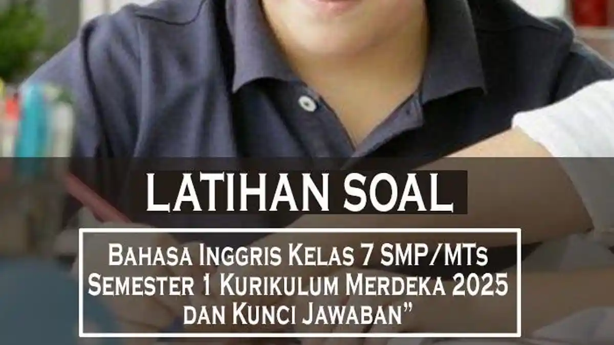 Wajib Tahu! Bank Soal Bahasa Inggris Kelas 7 Kurikulum 2013 Semester 1: Memperkenalkan Diri Wajib Tahu! Bank Soal Bahasa Inggris Kelas 7 Kurikulum 2013 Semester 1: Memperkenalkan Diri