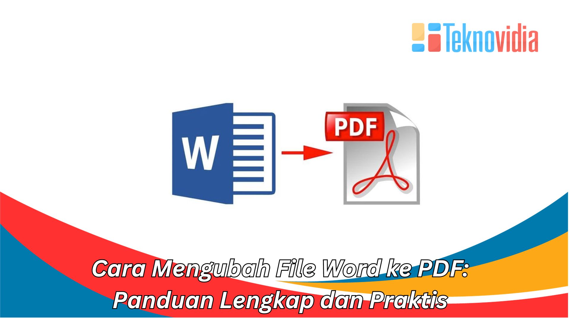 Cara Mengubah File Word ke PDF Panduan Lengkap dan Praktis