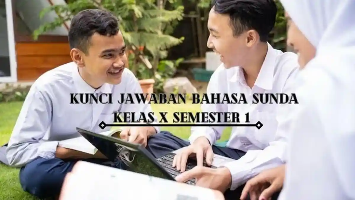 Wajib Tahu Kumpulan Soal Bahasa Sunda Kelas 10 dan Kunci Jawaban Semester 1 Terbaru Wajib Tahu Kumpulan Soal Bahasa Sunda Kelas 10 dan Kunci Jawaban Semester 1 Terbaru
